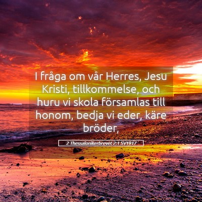 Picture 05 - 2 Thessalonikerbrevet 2:1 SV1917 - I fråga om vår Herres, Jesu Kristi, - Bible Verse Picture