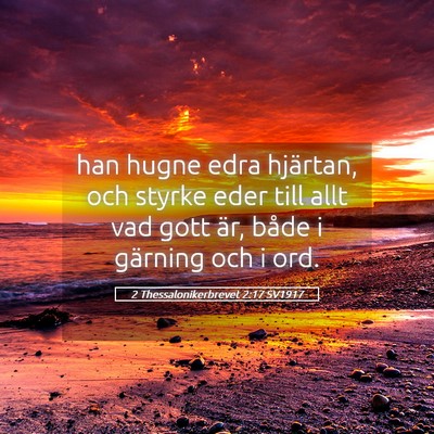 Picture 05 - 2 Thessalonikerbrevet 2:17 SV1917 - han hugne edra hjärtan, och styrke eder till - Bible Verse Picture