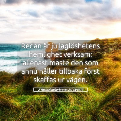 Picture 05 - 2 Thessalonikerbrevet 2:7 SV1917 - Redan är ju laglöshetens hemlighet verksam; - Bible Verse Picture