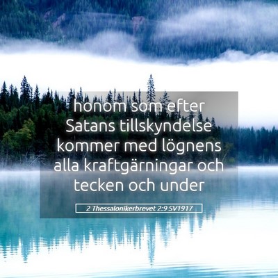 Picture 05 - 2 Thessalonikerbrevet 2:9 SV1917 - honom som efter Satans tillskyndelse kommer med - Bible Verse Picture