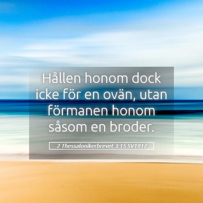 Picture 05 - 2 Thessalonikerbrevet 3:15 SV1917 - Hållen honom dock icke för en ovän, utan - Bible Verse Picture