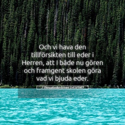 Picture 05 - 2 Thessalonikerbrevet 3:4 SV1917 - Och vi hava den tillförsikten till eder i - Bible Verse Picture