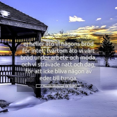 Picture 05 - 2 Thessalonikerbrevet 3:8 SV1917 - ej heller åto vi någons bröd för intet; - Bible Verse Picture