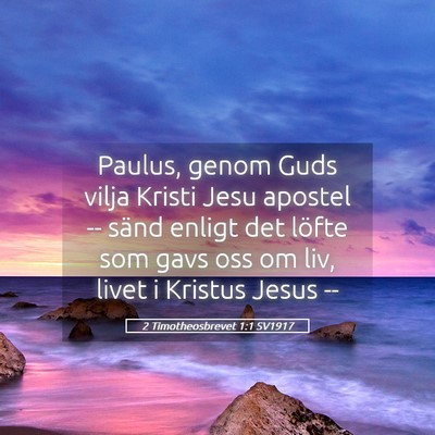 Picture 05 - 2 Timotheosbrevet 1:1 SV1917 - Paulus, genom Guds vilja Kristi Jesu apostel -- - Bible Verse Picture