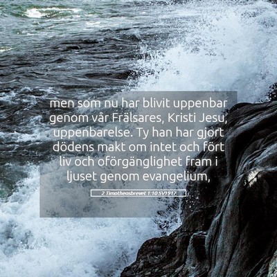 Picture 05 - 2 Timotheosbrevet 1:10 SV1917 - men som nu har blivit uppenbar genom vår - Bible Verse Picture