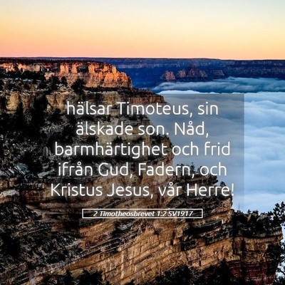 Picture 05 - 2 Timotheosbrevet 1:2 SV1917 - hälsar Timoteus, sin älskade son. Nåd, - Bible Verse Picture