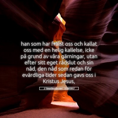 Picture 05 - 2 Timotheosbrevet 1:9 SV1917 - han som har frälst oss och kallat oss med en - Bible Verse Picture