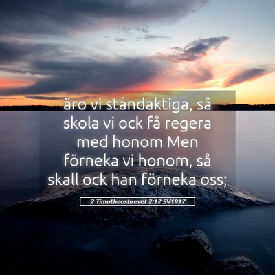 Picture 05 - 2 Timotheosbrevet 2:12 SV1917 - äro vi ståndaktiga, så skola vi ock få regera - Bible Verse Picture