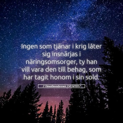 Picture 05 - 2 Timotheosbrevet 2:4 SV1917 - Ingen som tjänar i krig låter sig insnärjas i - Bible Verse Picture