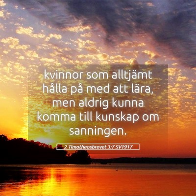 Picture 05 - 2 Timotheosbrevet 3:7 SV1917 - kvinnor som alltjämt hålla på med att lära, - Bible Verse Picture