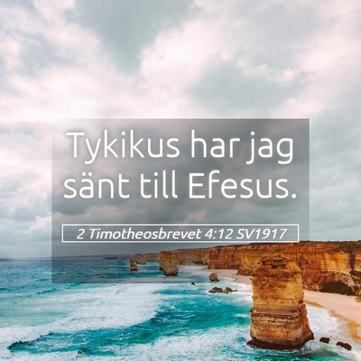 Picture 05 - 2 Timotheosbrevet 4:12 SV1917 - Tykikus har jag sänt till - Bible Verse Picture