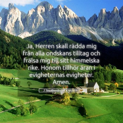 Picture 05 - 2 Timotheosbrevet 4:18 SV1917 - Ja, Herren skall rädda mig från alla ondskans - Bible Verse Picture