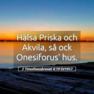 Picture 05 - 2 Timotheosbrevet 4:19 SV1917 - Hälsa Priska och Akvila, så ock Onesiforus' - Bible Verse Picture