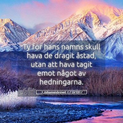 Picture 05 - 3 Johannesbrevet 1:7 SV1917 - Ty för hans namns skull hava de dragit åstad, - Bible Verse Picture
