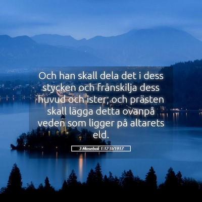 Picture 05 - 3 Mosebok 1:12 SV1917 - Och han skall dela det i dess stycken och - Bible Verse Picture