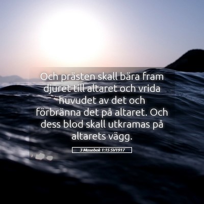 Picture 05 - 3 Mosebok 1:15 SV1917 - Och prästen skall bära fram djuret till altaret - Bible Verse Picture