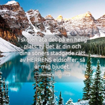 Picture 05 - 3 Mosebok 10:13 SV1917 - I skolen äta det på en helig plats; ty det är - Bible Verse Picture