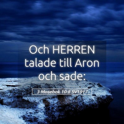 Picture 05 - 3 Mosebok 10:8 SV1917 - Och HERREN talade till Aron och - Bible Verse Picture