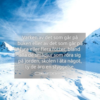 Picture 05 - 3 Mosebok 11:42 SV1917 - Varken av det som går på buken eller av det som - Bible Verse Picture