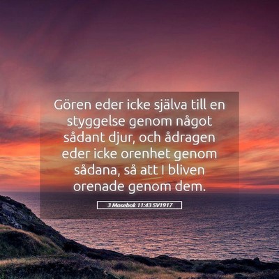 Picture 05 - 3 Mosebok 11:43 SV1917 - Gören eder icke själva till en styggelse genom - Bible Verse Picture