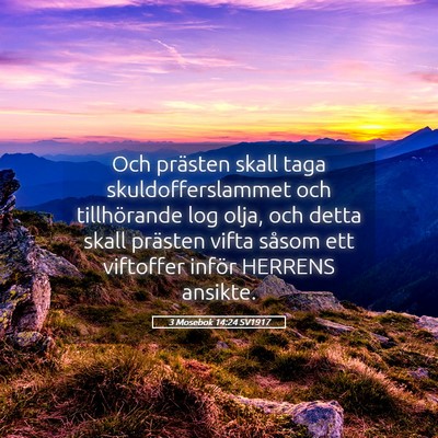 Picture 05 - 3 Mosebok 14:24 SV1917 - Och prästen skall taga skuldofferslammet och - Bible Verse Picture