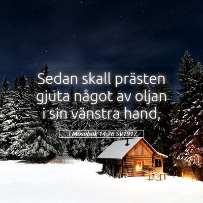 Picture 05 - 3 Mosebok 14:26 SV1917 - Sedan skall prästen gjuta något av oljan i sin - Bible Verse Picture
