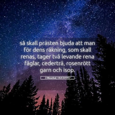 Picture 05 - 3 Mosebok 14:4 SV1917 - så skall prästen bjuda att man för dens - Bible Verse Picture