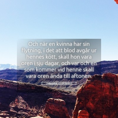 Picture 05 - 3 Mosebok 15:19 SV1917 - Och när en kvinna har sin flytning, i det att - Bible Verse Picture