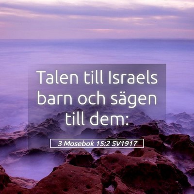 Picture 05 - 3 Mosebok 15:2 SV1917 - Talen till Israels barn och sägen till - Bible Verse Picture