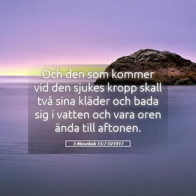 Picture 05 - 3 Mosebok 15:7 SV1917 - Och den som kommer vid den sjukes kropp skall - Bible Verse Picture