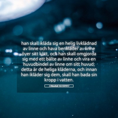 Picture 05 - 3 Mosebok 16:4 SV1917 - han skall ikläda sig en helig livklädnad av - Bible Verse Picture
