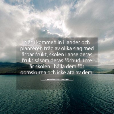 Picture 05 - 3 Mosebok 19:23 SV1917 - När I kommen in i landet och planteren träd av - Bible Verse Picture