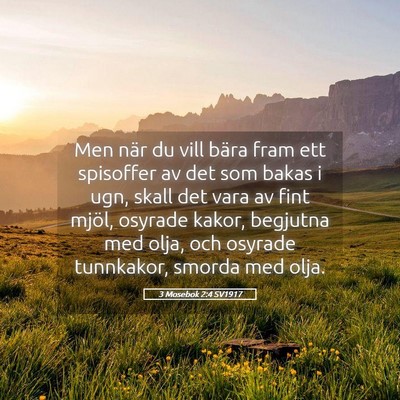 Picture 05 - 3 Mosebok 2:4 SV1917 - Men när du vill bära fram ett spisoffer av det - Bible Verse Picture