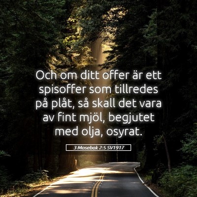 Picture 05 - 3 Mosebok 2:5 SV1917 - Och om ditt offer är ett spisoffer som tillredes - Bible Verse Picture