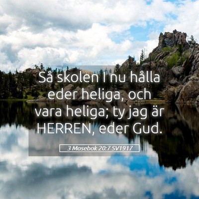 Picture 05 - 3 Mosebok 20:7 SV1917 - Så skolen I nu hålla eder heliga, och vara - Bible Verse Picture