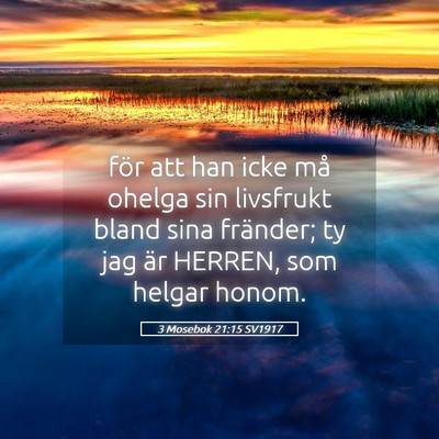 Picture 05 - 3 Mosebok 21:15 SV1917 - för att han icke må ohelga sin livsfrukt bland - Bible Verse Picture