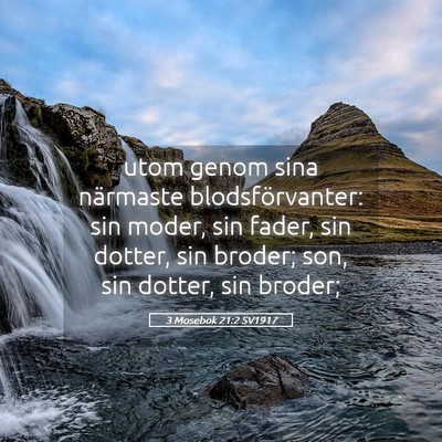 Picture 05 - 3 Mosebok 21:2 SV1917 - utom genom sina närmaste blodsförvanter: sin - Bible Verse Picture