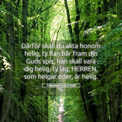 Picture 05 - 3 Mosebok 21:8 SV1917 - Därför skall du akta honom helig, ty han bär - Bible Verse Picture