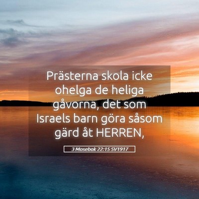Picture 05 - 3 Mosebok 22:15 SV1917 - Prästerna skola icke ohelga de heliga gåvorna, - Bible Verse Picture