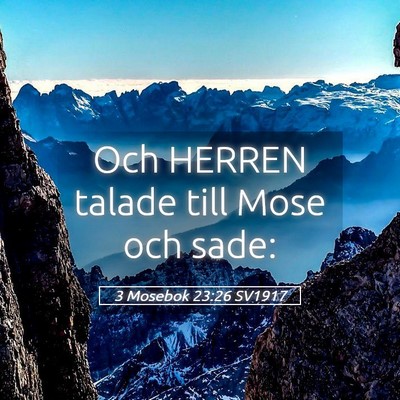 Picture 05 - 3 Mosebok 23:26 SV1917 - Och HERREN talade till Mose och - Bible Verse Picture