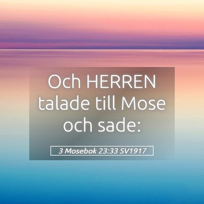 Picture 05 - 3 Mosebok 23:33 SV1917 - Och HERREN talade till Mose och - Bible Verse Picture