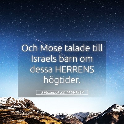Picture 05 - 3 Mosebok 23:44 SV1917 - Och Mose talade till Israels barn om dessa - Bible Verse Picture