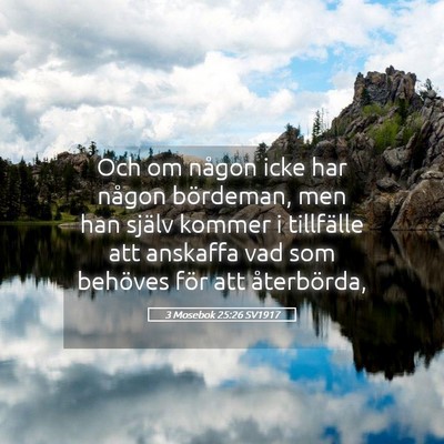 Picture 05 - 3 Mosebok 25:26 SV1917 - Och om någon icke har någon bördeman, men han - Bible Verse Picture