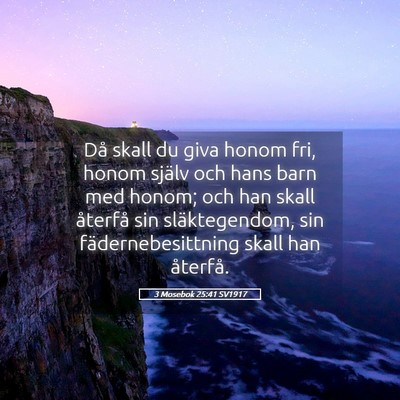 Picture 05 - 3 Mosebok 25:41 SV1917 - Då skall du giva honom fri, honom själv och - Bible Verse Picture