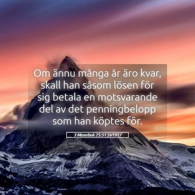 Picture 05 - 3 Mosebok 25:51 SV1917 - Om ännu många år äro kvar, skall han såsom - Bible Verse Picture