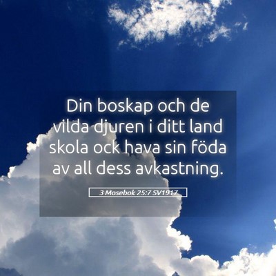 Picture 05 - 3 Mosebok 25:7 SV1917 - Din boskap och de vilda djuren i ditt land skola - Bible Verse Picture