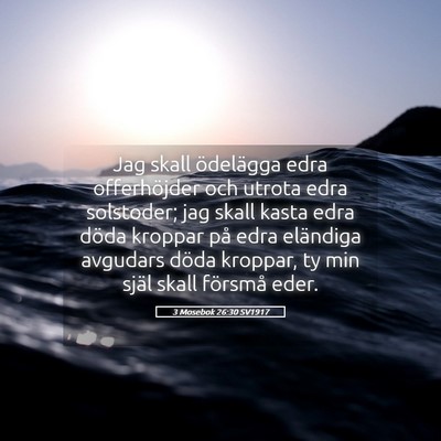 Picture 05 - 3 Mosebok 26:30 SV1917 - Jag skall ödelägga edra offerhöjder och utrota - Bible Verse Picture
