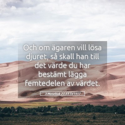 Picture 05 - 3 Mosebok 27:13 SV1917 - Och om ägaren vill lösa djuret, så skall han - Bible Verse Picture