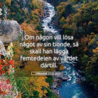 Picture 05 - 3 Mosebok 27:31 SV1917 - Om någon vill lösa något av sin tionde, så - Bible Verse Picture