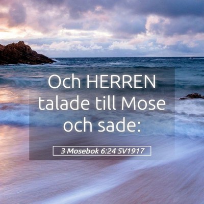 Picture 05 - 3 Mosebok 6:24 SV1917 - Och HERREN talade till Mose och - Bible Verse Picture